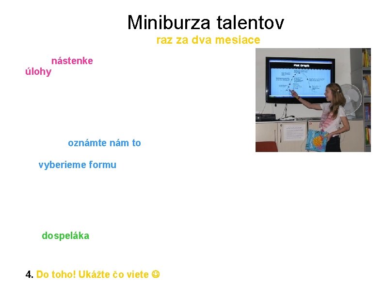 Miniburza talentov raz za dva mesiace 1. Na nástenke si každý mesiac nájdete úlohy