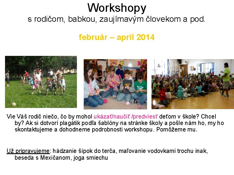 Workshopy s rodičom, babkou, zaujímavým človekom a pod. február – apríl 2014 Vie Váš