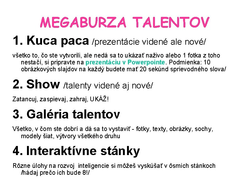 MEGABURZA TALENTOV 1. Kuca paca /prezentácie videné ale nové/ všetko to, čo ste vytvorili,