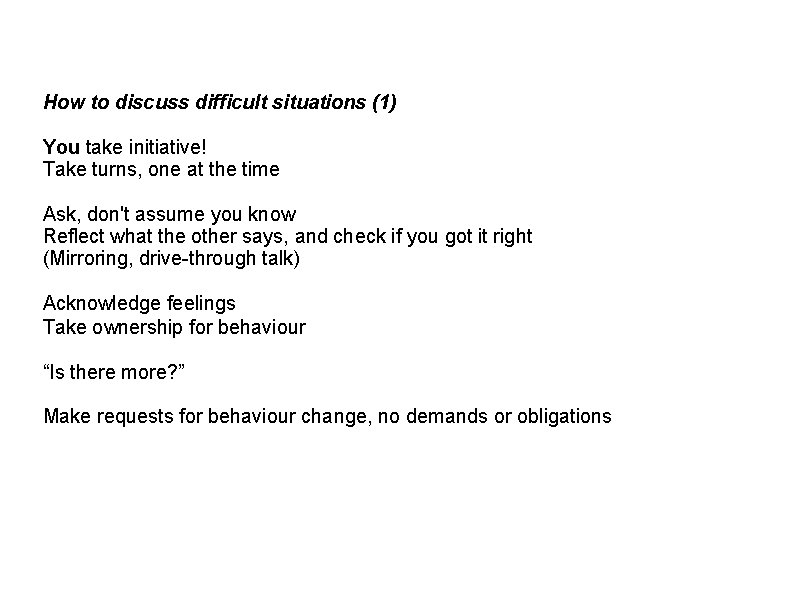 How to discuss difficult situations (1) You take initiative! Take turns, one at the