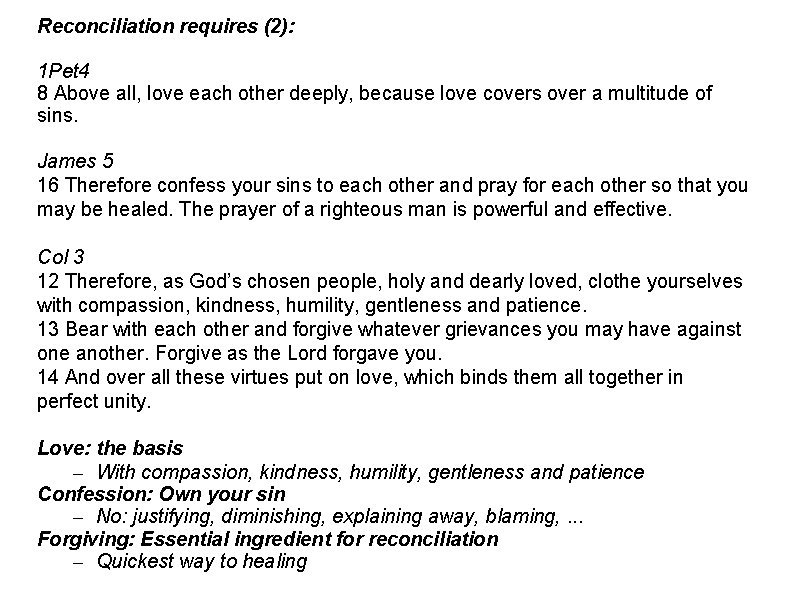 Reconciliation requires (2): 1 Pet 4 8 Above all, love each other deeply, because