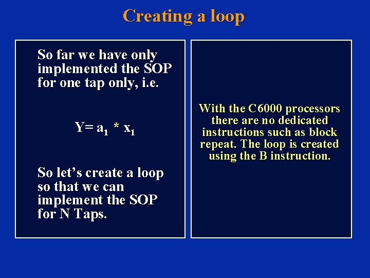 Creating a loop So far we have only implemented the SOP for one tap