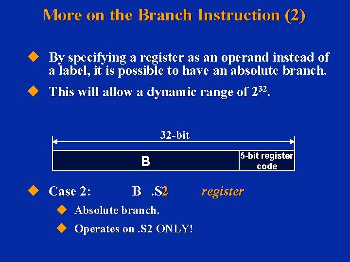 More on the Branch Instruction (2) u By specifying a register as an operand