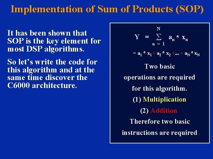 Implementation of Sum of Products (SOP) It has been shown that SOP is the