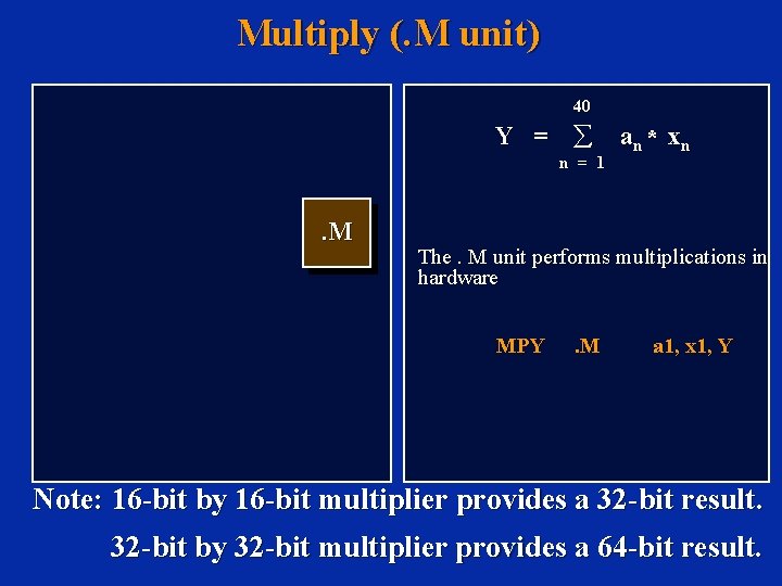 Multiply (. M unit) 40 Y = å an * xn n = 1