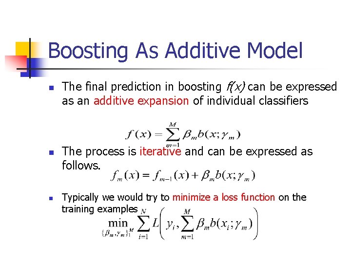 Boosting As Additive Model n n n The final prediction in boosting f(x) can