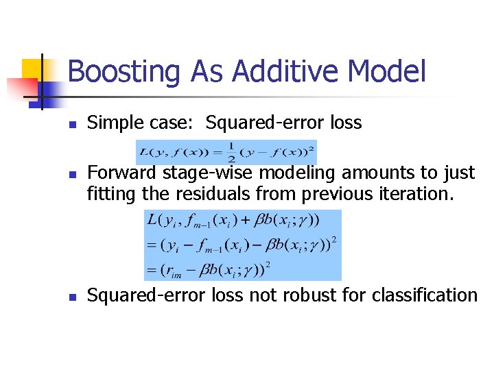 Boosting As Additive Model n n n Simple case: Squared-error loss Forward stage-wise modeling