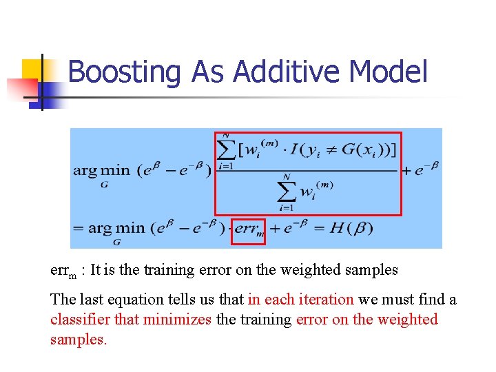 Boosting As Additive Model errm : It is the training error on the weighted