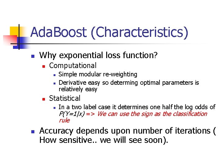 Ada. Boost (Characteristics) n Why exponential loss function? n Computational n n n Simple