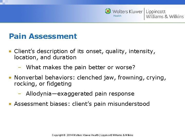 Pain Assessment • Client’s description of its onset, quality, intensity, location, and duration –