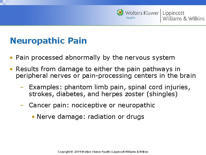 Neuropathic Pain • Pain processed abnormally by the nervous system • Results from damage