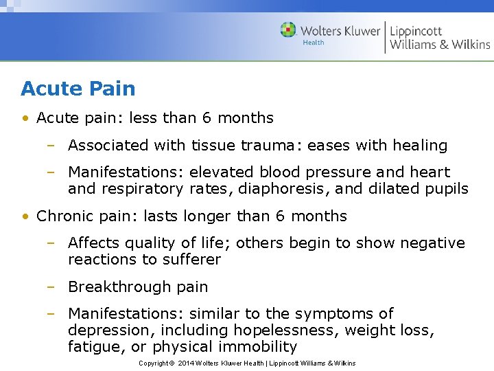 Acute Pain • Acute pain: less than 6 months – Associated with tissue trauma: