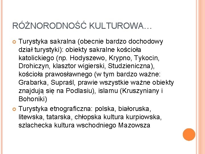 RÓŻNORODNOŚĆ KULTUROWA… Turystyka sakralna (obecnie bardzo dochodowy dział turystyki): obiekty sakralne kościoła katolickiego (np.