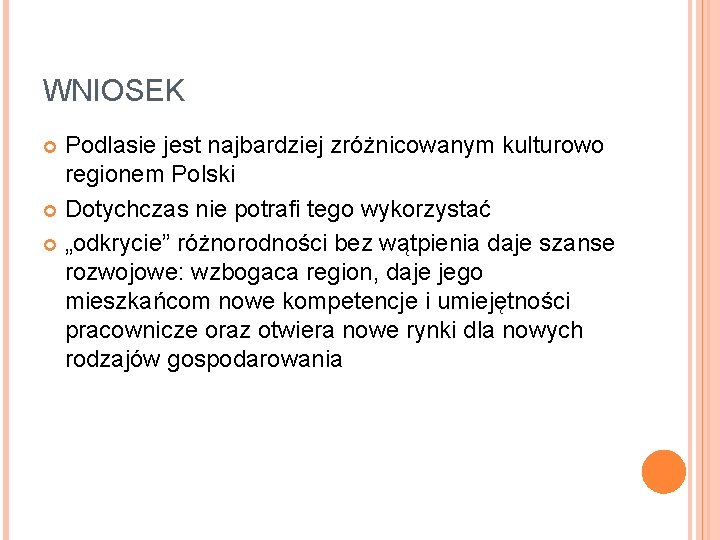 WNIOSEK Podlasie jest najbardziej zróżnicowanym kulturowo regionem Polski Dotychczas nie potrafi tego wykorzystać „odkrycie”