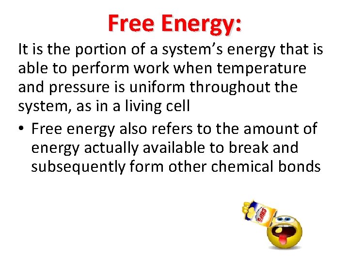Free Energy: It is the portion of a system’s energy that is able to