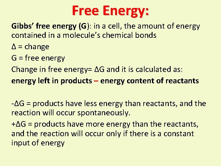 Free Energy: Gibbs’ free energy (G): in a cell, the amount of energy contained