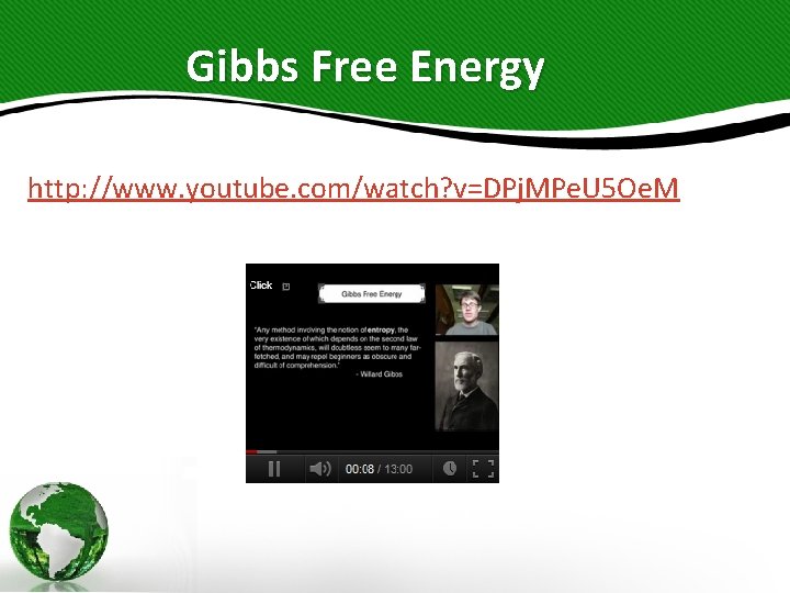 Gibbs Free Energy http: //www. youtube. com/watch? v=DPj. MPe. U 5 Oe. M 