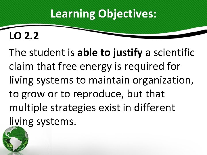 Learning Objectives: LO 2. 2 The student is able to justify a scientific claim