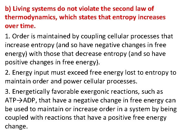 b) Living systems do not violate the second law of thermodynamics, which states that