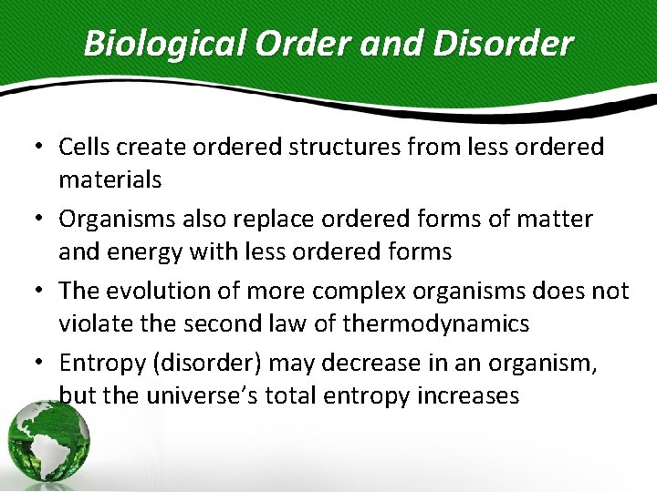 Biological Order and Disorder • Cells create ordered structures from less ordered materials •