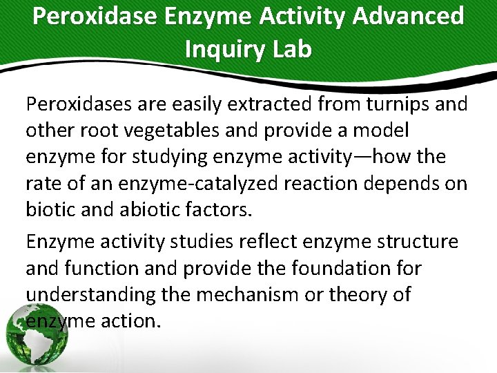 Peroxidase Enzyme Activity Advanced Inquiry Lab Peroxidases are easily extracted from turnips and other