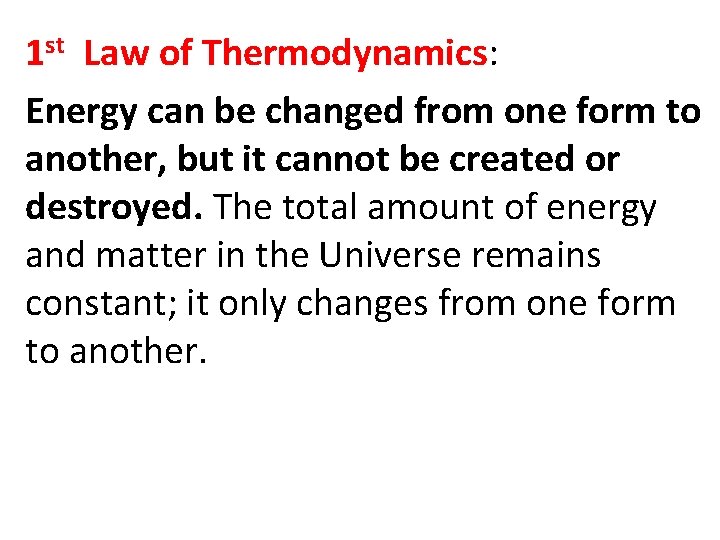 1 st Law of Thermodynamics: Energy can be changed from one form to another,