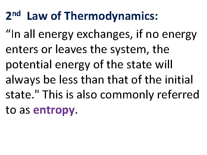 nd 2 Law of Thermodynamics: “In all energy exchanges, if no energy enters or