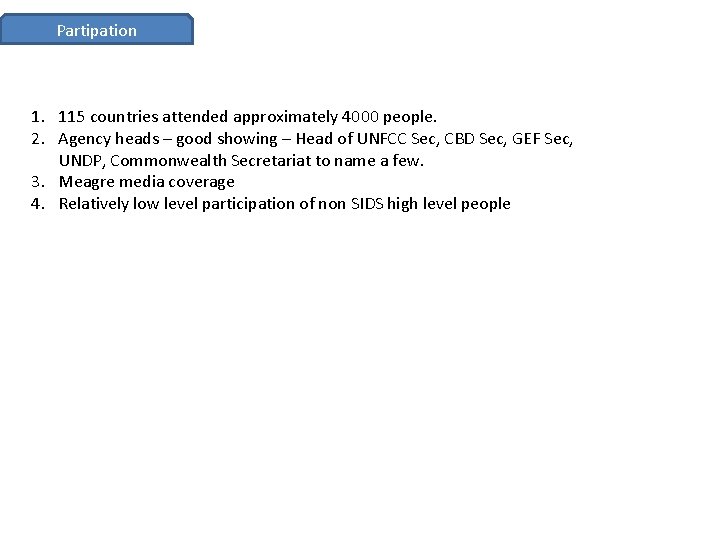 Partipation 1. 115 countries attended approximately 4000 people. 2. Agency heads – good showing