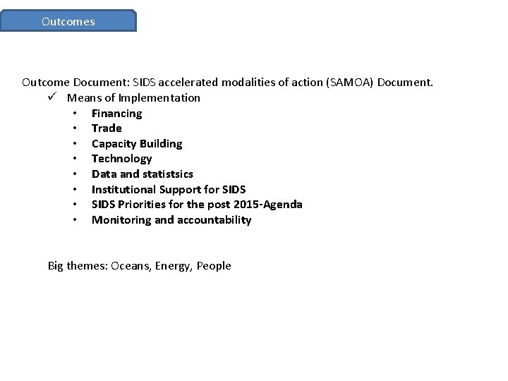 Outcomes Outcome Document: SIDS accelerated modalities of action (SAMOA) Document. ü Means of Implementation