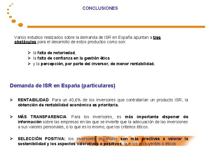 CONCLUSIONES Varios estudios realizados sobre la demanda de ISR en España apuntan a tres