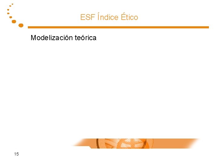 ESF Índice Ético Modelización teórica 15 
