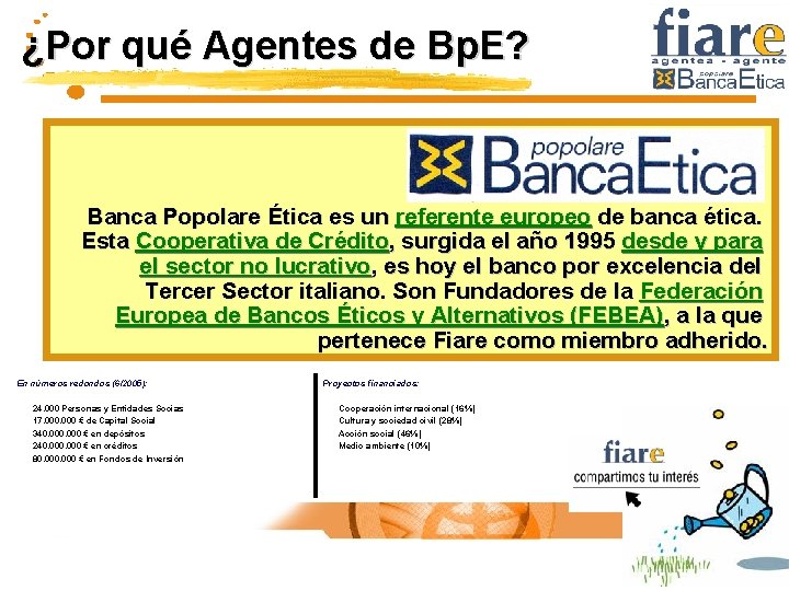 ¿Por qué Agentes de Bp. E? Banca Popolare Ética es un referente europeo de