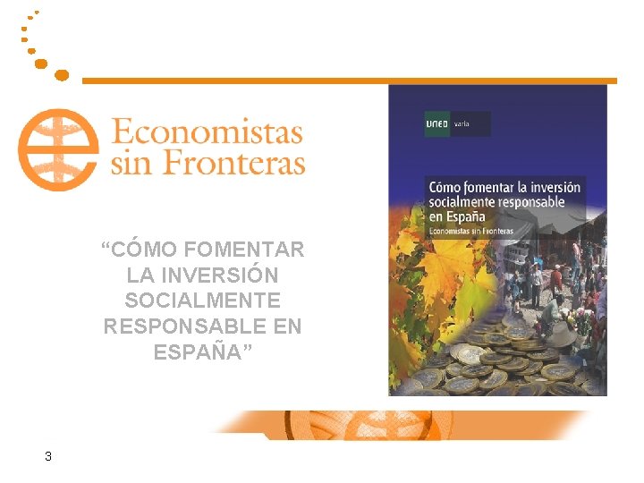 “CÓMO FOMENTAR LA INVERSIÓN SOCIALMENTE RESPONSABLE EN ESPAÑA” 3 