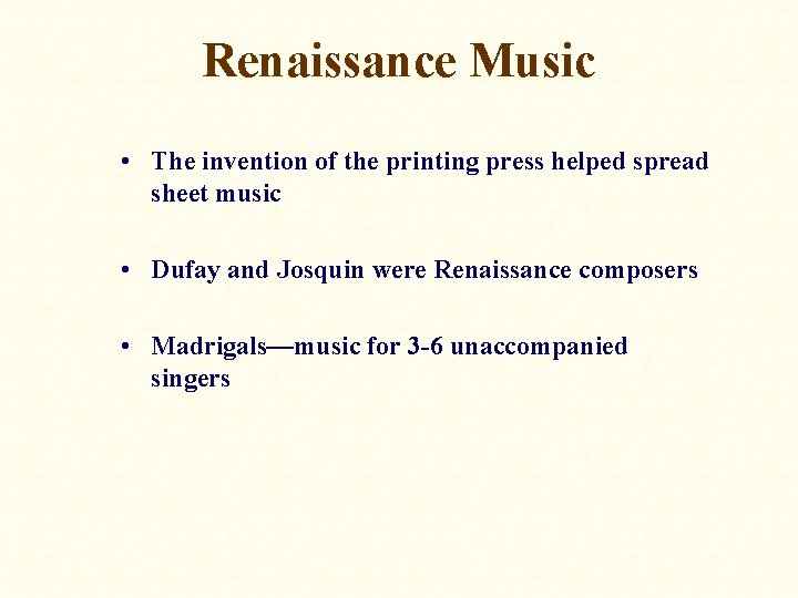 Renaissance Music • The invention of the printing press helped spread sheet music •