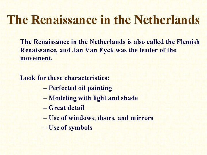 The Renaissance in the Netherlands is also called the Flemish Renaissance, and Jan Van