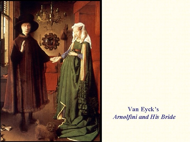Van Eyck’s Arnolfini and His Bride 