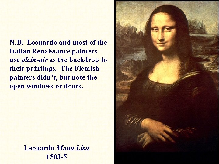 N. B. Leonardo and most of the Italian Renaissance painters use plein-air as the