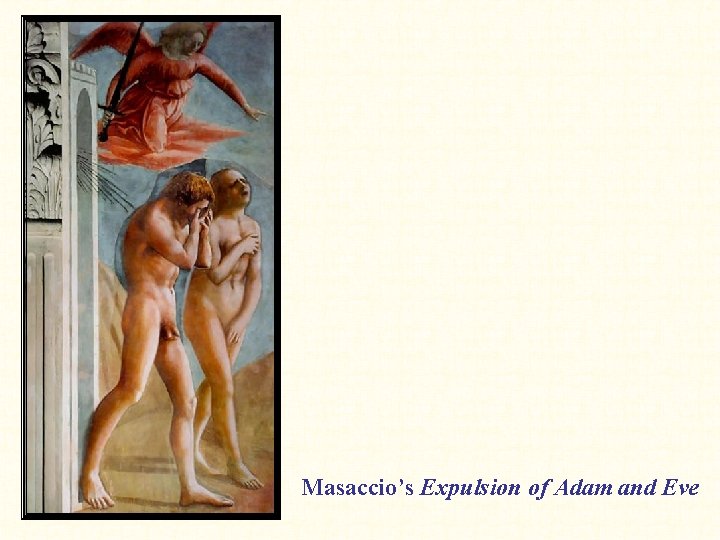 Masaccio’s Expulsion of Adam and Eve 