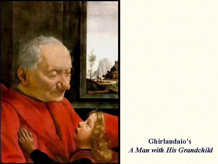 Ghirlandaio’s A Man with His Grandchild 