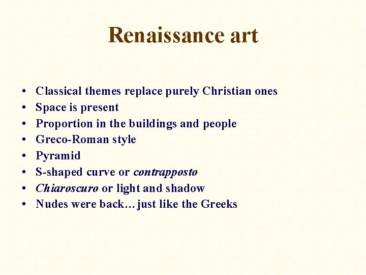 Renaissance art • • Classical themes replace purely Christian ones Space is present Proportion
