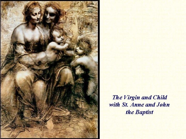  The Virgin and Child with St. Anne and John the Baptist 