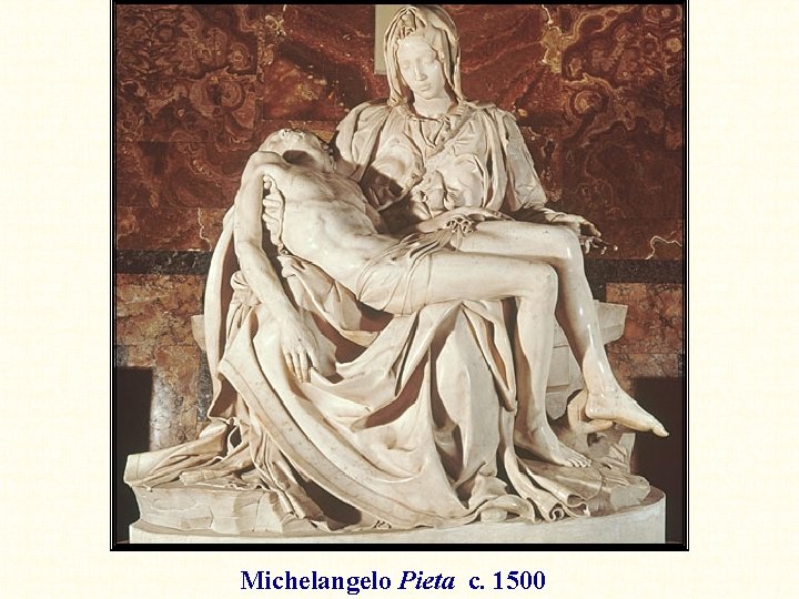 Michelangelo Pieta c. 1500 