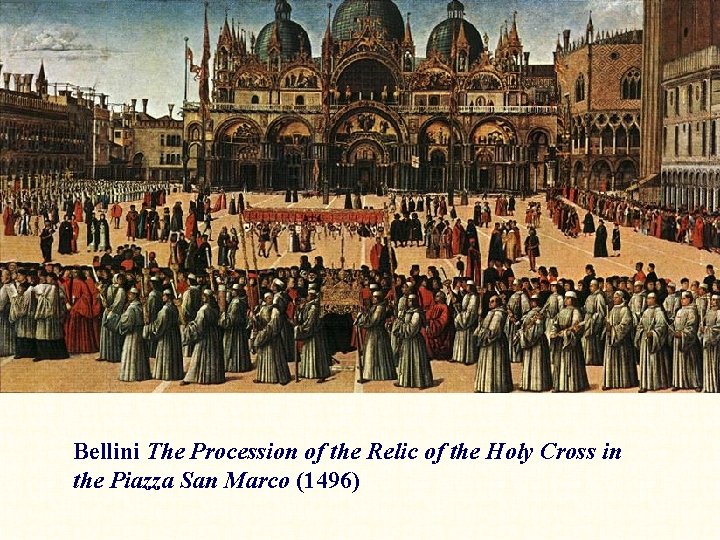 Bellini The Procession of the Relic of the Holy Cross in the Piazza San