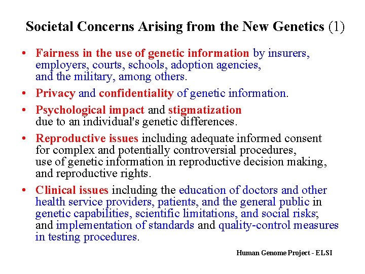 Societal Concerns Arising from the New Genetics (1) • Fairness in the use of