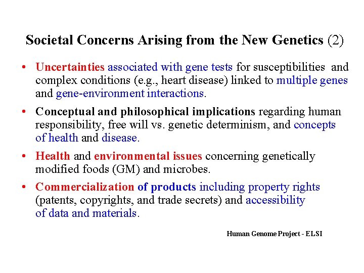 Societal Concerns Arising from the New Genetics (2) • Uncertainties associated with gene tests