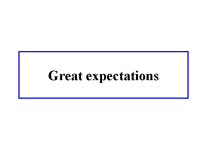 Great expectations 