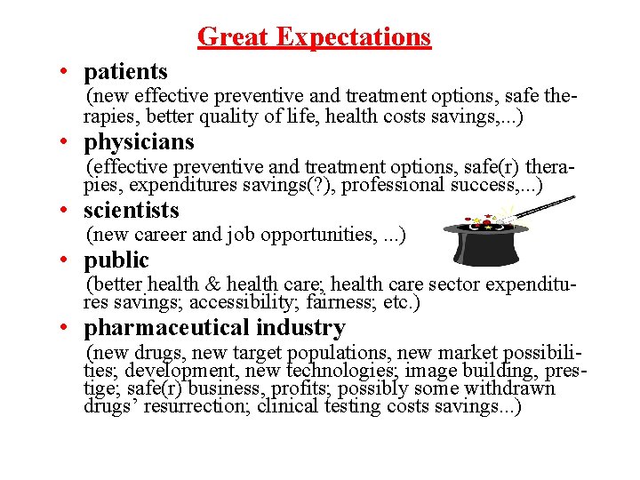 Great Expectations • patients (new effective preventive and treatment options, safe therapies, better quality
