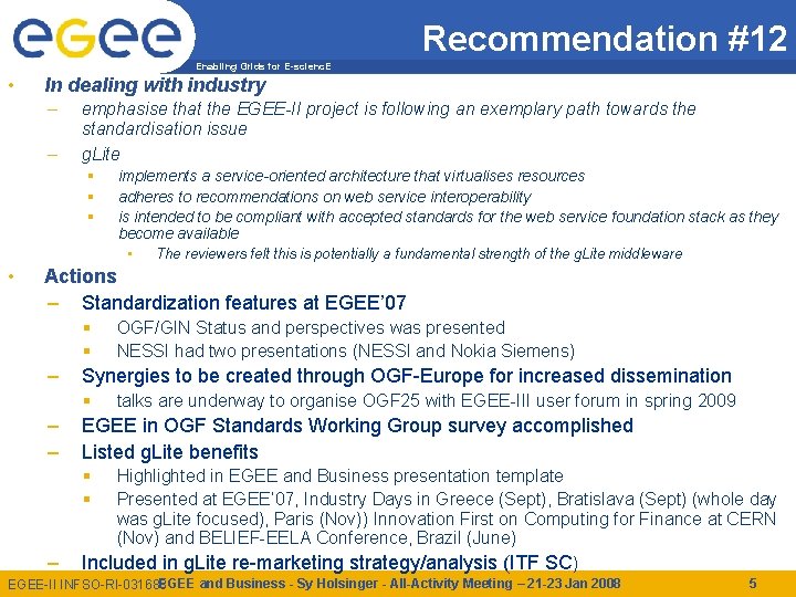 Recommendation #12 Enabling Grids for E-scienc. E • In dealing with industry – –