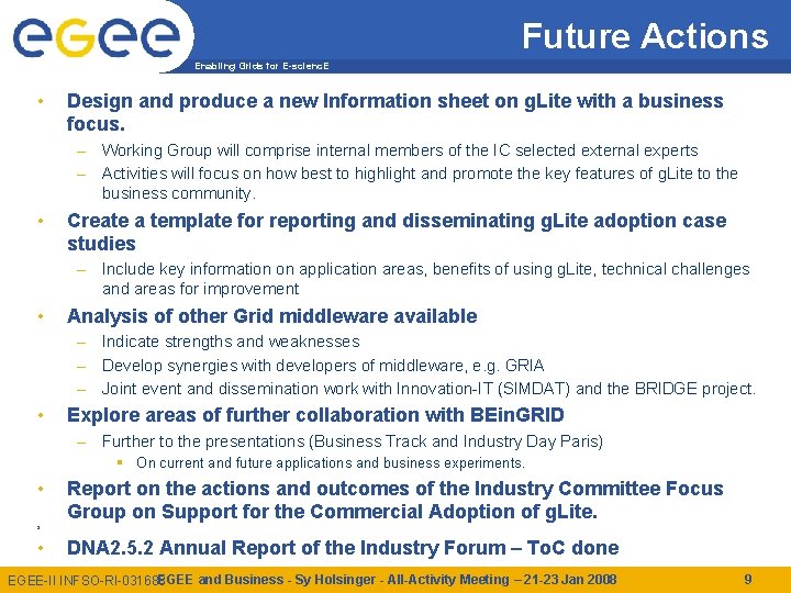 Future Actions Enabling Grids for E-scienc. E • Design and produce a new Information