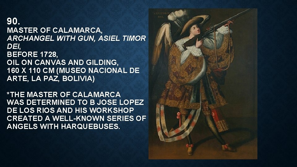90. MASTER OF CALAMARCA, ARCHANGEL WITH GUN, ASIEL TIMOR DEI, BEFORE 1728, OIL ON